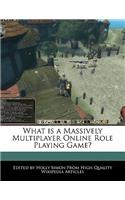 What Is a Massively Multiplayer Online Role Playing Game?
