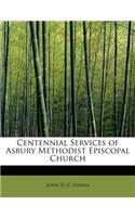 Centennial Services of Asbury Methodist Episcopal Church