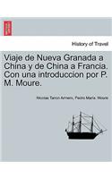 Viaje de Nueva Granada a China y de China a Francia. Con una introduccion por P. M. Moure.