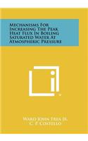 Mechanisms for Increasing the Peak Heat Flux in Boiling Saturated Water at Atmospheric Pressure
