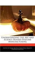 Understanding the Art and Science Behind Perfume Manufacturing