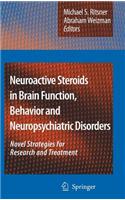 Neuroactive Steroids in Brain Function, Behavior and Neuropsychiatric Disorders: Novel Strategies for Research and Treatment