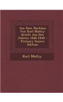 Aus Dem Nachlass Von Karl Mathy: Briefe Aus Den Jahren 1846-1848 - Primary Source Edition