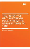 The History of British Foreign Policy from the Earliest Times to 1912