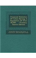 Financial Statistics of Cities Having a Population of Over 30,000...