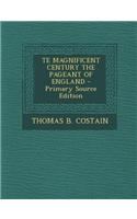 Te Magnificent Century the Pageant of England