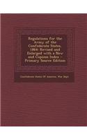 Regulations for the Army of the Confederate States, 1864: Revised and Enlarged with a New and Copious Index