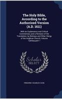 Holy Bible, According to the Authorized Version (A.D. 1611): With an Explanatory and Critical Commentary and a Revision of the Translation, by Bishops and Other Clergy of the Anglican Church, Volume 1, part 1