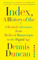 Index, A History of the - A Bookish Adventure from Medieval Manuscripts to the Digital Age