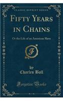 Fifty Years in Chains: Or the Life of an American Slave (Classic Reprint)(English)