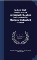 India's Goal; Constructive Criticisms by Leading Indians on the Montagu-Chelmsford Scheme