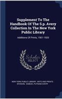 Supplement To The Handbook Of The S.p. Avery Collection In The New York Public Library
