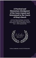 A Practical and Elementary Abridgment of the Cases Argued and Determined in the Courts of King's Bench: Common Pleas, Exchequer, and at Nisi Prius; and of the Rules of Court, From the Restroation in 1660, to Michaelmas Term, 4 Geo. Iv. With Important M(English)