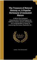 The Treasury of Natural History; or, A Popular Dictionary of Animated Nature