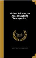 Modern Fallacies, an Added Chapter to Retrospection,