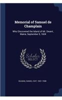 Memorial of Samuel de Champlain: Who Discovered the Island of Mt. Desert, Maine, September 5, 1604