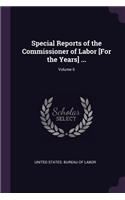 Special Reports of the Commissioner of Labor [For the Years] ...; Volume 6