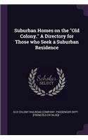 Suburban Homes on the Old Colony. A Directory for Those who Seek a Suburban Residence