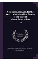 Pocket Almanack, for the Year ...: Calculated for the use of the State of Massachusetts-Bay: 1779