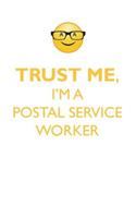 TRUST ME, I'M A POSTAL SERVICE WORKER AFFIRMATIONS WORKBOOK Positive Affirmations Workbook. Includes: Mentoring Questions, Guidance, Supporting You.