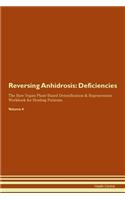 Reversing Anhidrosis: Deficiencies The Raw Vegan Plant-Based Detoxification & Regeneration Workbook for Healing Patients. Volume 4