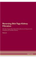 Reversing Skin Tags: Kidney Filtration The Raw Vegan Plant-Based Detoxification & Regeneration Workbook for Healing Patients. Volume 5