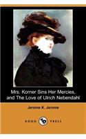 Mrs. Korner Sins Her Mercies and the Love of Ulrich Nebendahl (Dodo Press)