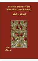 Soldiers' Stories of the War (Illustrated Edition)