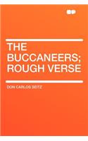 The Buccaneers; Rough Verse