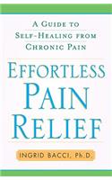 Effortless Pain Relief: A Guide to Self-Healing from Chronic Pain