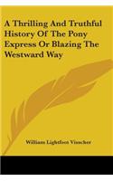 Thrilling And Truthful History Of The Pony Express Or Blazing The Westward Way