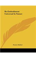 Re-Embodiment Universal in Nature
