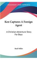 Ken Captures A Foreign Agent