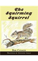 The Squirming Squirrel