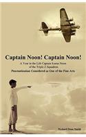 Captain Noon! Captain Noon! a Year in the Life Captain Icarus Noon of the Triple Z Squadron