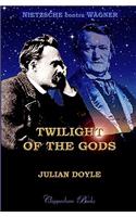 Twilight of the Gods: Nietzsche Contra Wagner