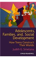 Adolescents, Families, and Social Development: How Teens Construct Their Worlds