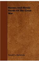 Heroes And Heroic Deeds Of The Great War