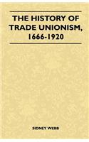 History Of Trade Unionism, 1666-1920