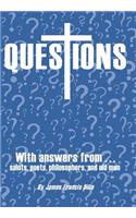 Questions: With Answers from Saints, Poets, Philosophers, and Old Men