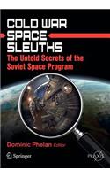 Cold War Space Sleuths: The Untold Secrets of the Soviet Space Program(Springer Praxis Books)