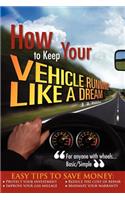 How to Keep your Vehicle Running like a Dream: (English)