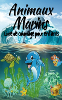 Animaux Marins Livre de Coloriage Pour Enfants: Livre sur les animaux marins étonnants pour les enfants, garçons et filles. Un livre d'activités sur les animaux marins pour les enfants et les jeun