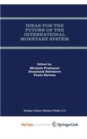 Ideas for the Future of the International Monetary System