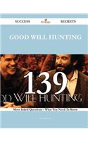Good Will Hunting 139 Success Secrets - 139 Most Asked Questions on Good Will Hunting - What You Need to Know