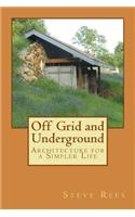 Off Grid and Underground: A Simpler Way to Live(English)