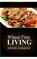 Wheat Free Living - Dinner Cookbook