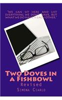 Two Doves in a Fishbowl