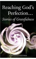Reaching God's Perfection...Stories of Gratefulness