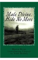 Male Divine, Hide No More